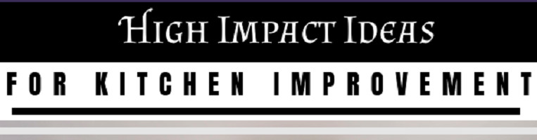 High Impact Ideas For Kitchen Improvement - Feat